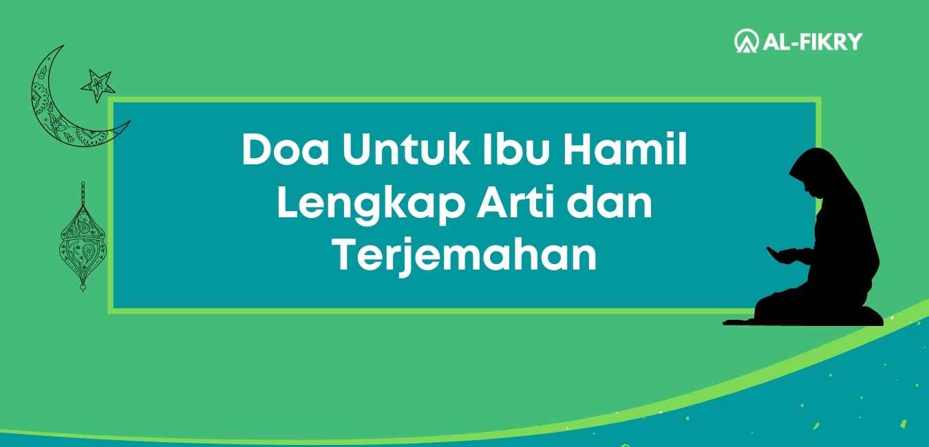 Doa Untuk Ibu Hamil Lengkap Arti Dan Terjemahan Arab Latin